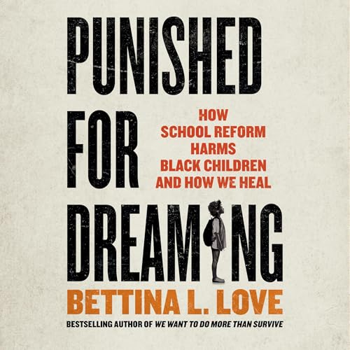 Punished for Dreaming by Bettina L. Love