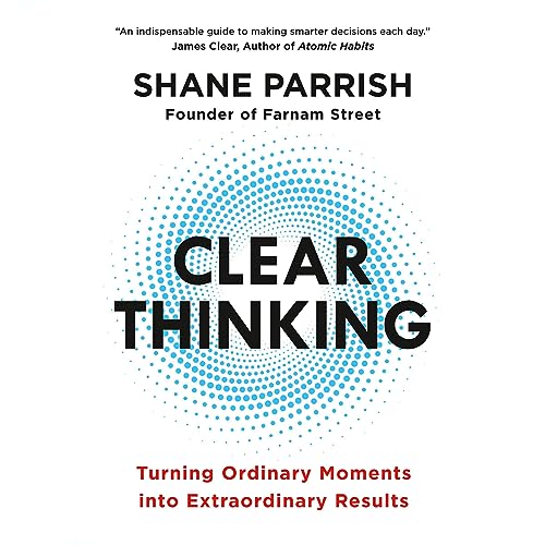 Clear Thinking by Shane Parrish