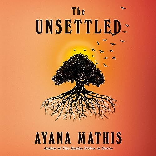 The Unsettled by Ayana Mathis