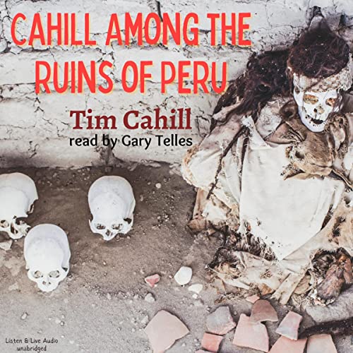 Cahill Among the Ruins of Peru