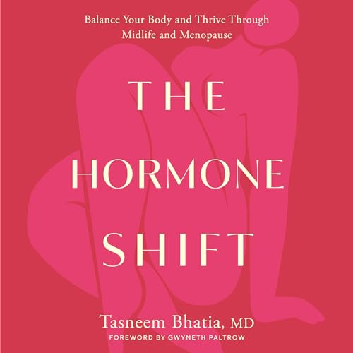 The Hormone Shift by Tasneem Bhatia MD