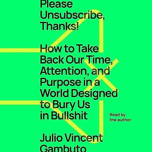 Please Unsubscribe, Thanks! by Julio Vincent Gambuto