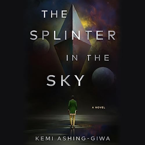 The Splinter in the Sky by Kemi Ashing-Giwa