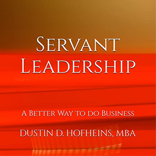 Servant Leadership by Dustin Hofheins