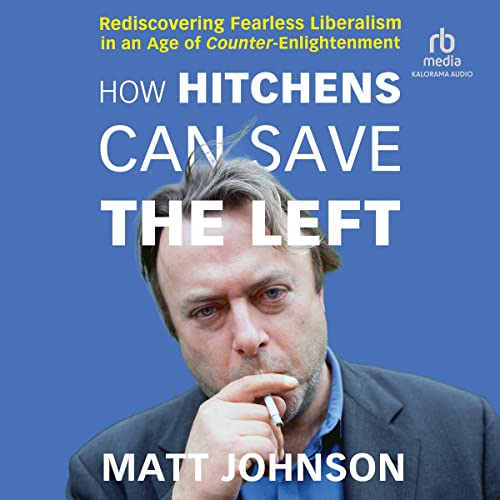 How Hitchens Can Save the Left by Matt Johnson