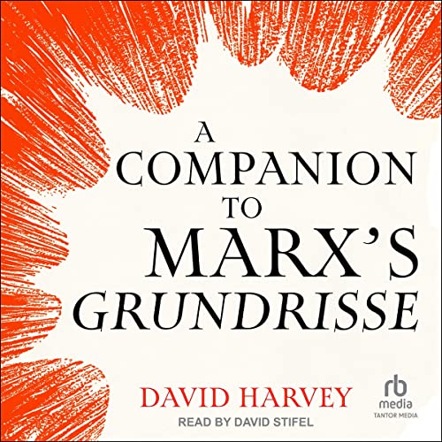 A Companion to Marx's Grundrisse by David Harvey