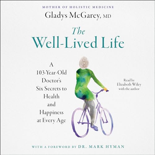 The Well-Lived Life by Gladys McGarey M.D. M.D.