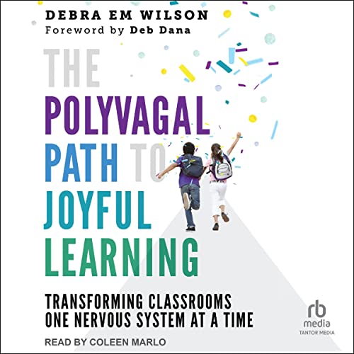 The Polyvagal Path to Joyful Learning by Debra Em Wilson