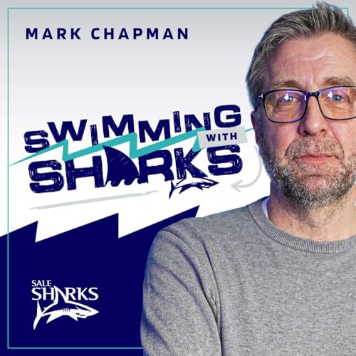 Swimming with Sharks: the Sale Sharks podcast by Sale Sharks