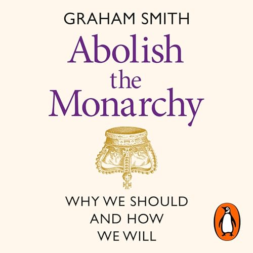 Abolish the Monarchy by Graham Smith