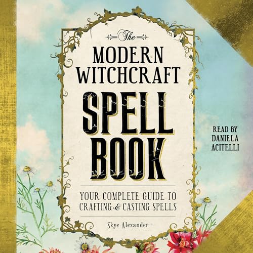 The Modern Witchcraft Spell Book