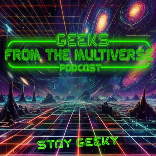 Geeks From The Multiverse by Geeks From The Multiverse