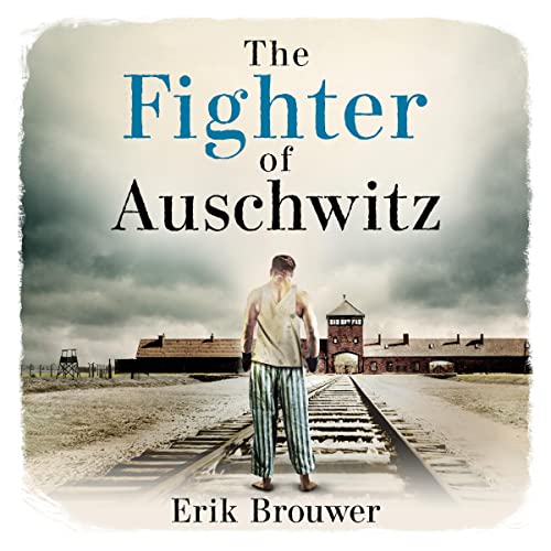 The Fighter of Auschwitz by Erik Brouwer