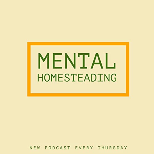 Mental Homesteading by Mental Homesteading