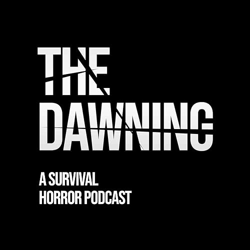 The Dawning: A Survival Horror Podcast by LOB FILMS