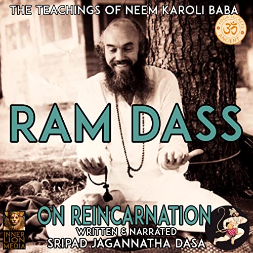 Ram Dass: The Teachings of Neem Karoli Baba: On Reincarnation