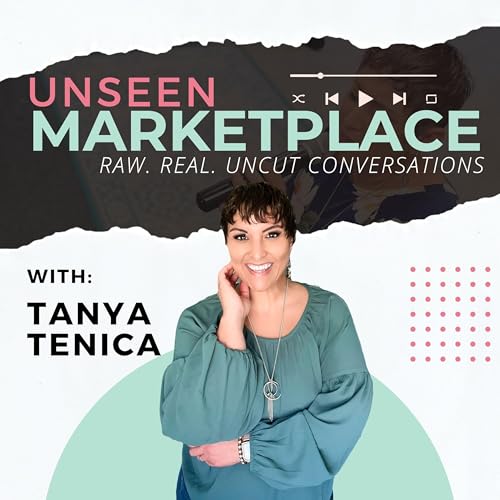 Unseen Marketplace Podcast by Tanya Tenica