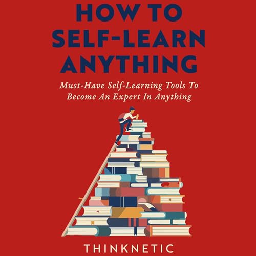 How to Self-Learn Anything by Thinknetic
