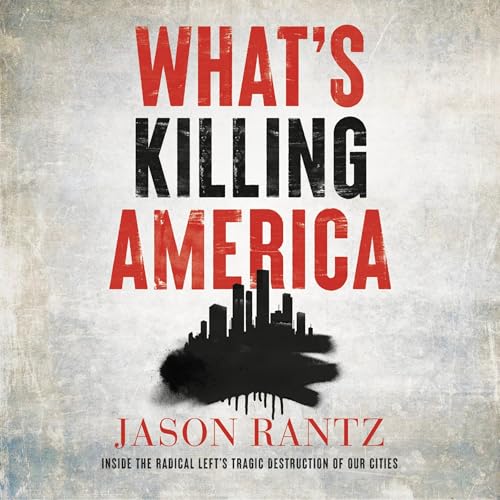 What’s Killing America by Jason Rantz