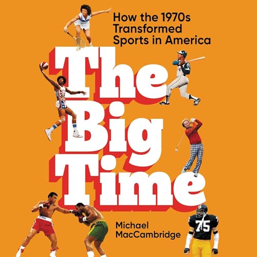 The Big Time by Michael MacCambridge