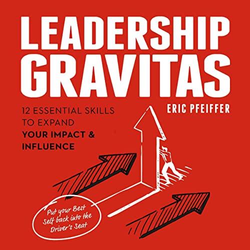 Leadership Gravitas by Eric Pfeiffer