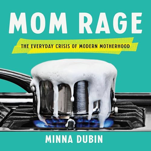 Mom Rage by Minna Dubin