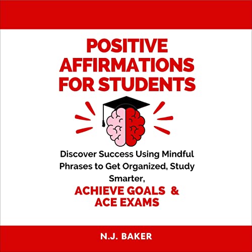 Positive Affirmations for Students by N.J. Baker