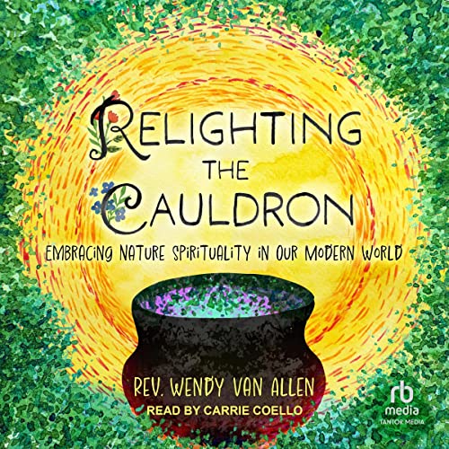 Relighting the Cauldron by Rev. Wendy Van Allen