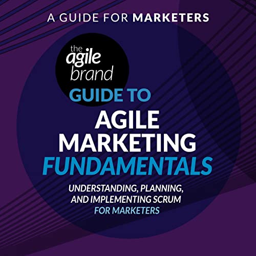 The Agile Brand Guide to Agile Marketing, Part 1