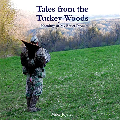 Tales from the Turkey Woods by Mike Joyner
