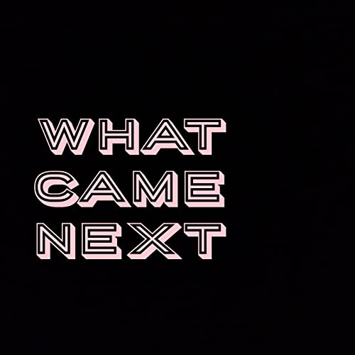 What Came Next