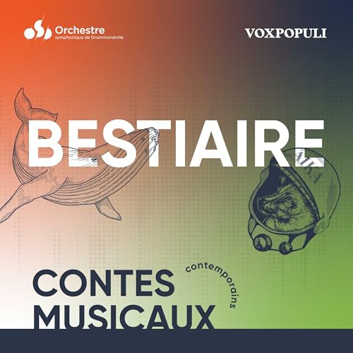 BESTIAIRE Contes musicaux contemporains by Orchestre symphonique de Drummondville et Quatuor Voxpopuli