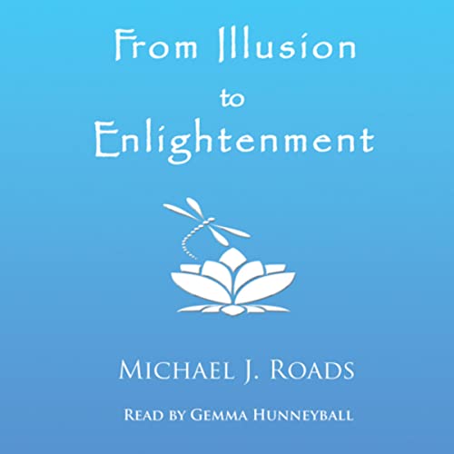 From Illusion to Enlightenment by Michael J. Roads