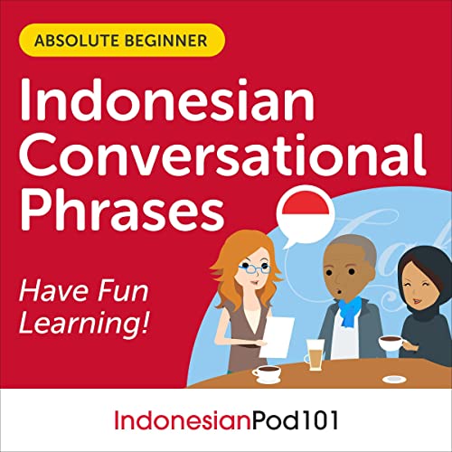 Conversational Phrases Indonesian Audiobook: Level 1—Absolute Beginner by Innovative Language Learning LLC