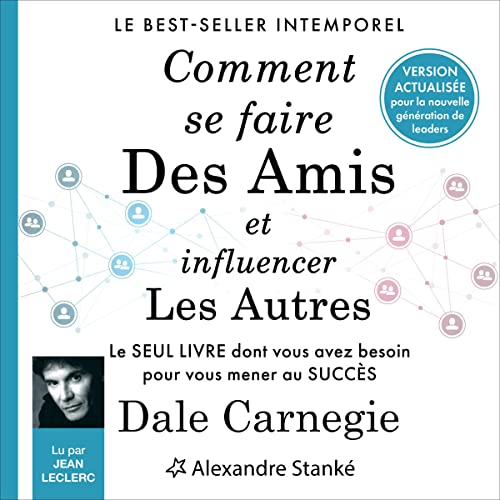 Comment se faire des amis et influencer les autres [How to Win Friends and Influence People]