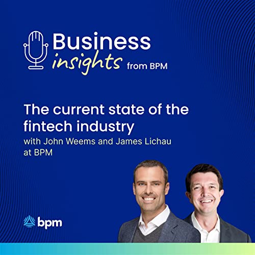 The current state of the fintech industry with John Weems and James Lichau at BPM by Unknown