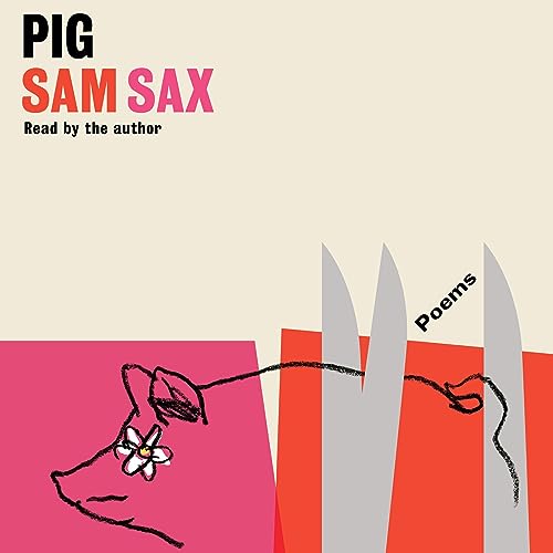 Pig by Sam Sax