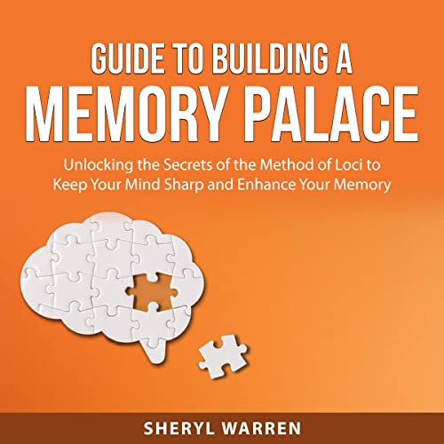 Guide to Building a Memory Palace by Sheryl Warren