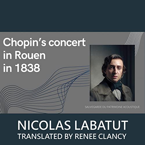 Chopin's Concert in Rouen in 1838 by Nicolas Labatut