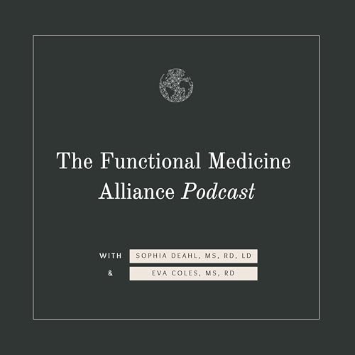 The Functional Medicine Alliance Podcast by The Functional Medicine Alliance