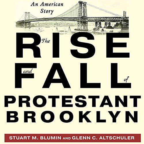 The Rise and Fall of Protestant Brooklyn