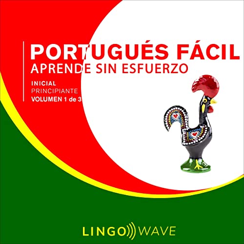 Portugués Fácil - Aprende Sin Esfuerzo - Principiante inicial - Volumen 1 de 3 [Easy Portuguese - Learn Effortlessly - Initial Beginner - Volume 1 of 3]