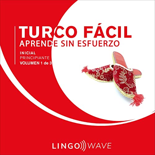 Turco Fácil - Aprende Sin Esfuerzo - Principiante inicial - Volumen 1 de 3 [Easy Turkish - Learn Effortlessly - Initial Beginner - Volume 1 of 3]