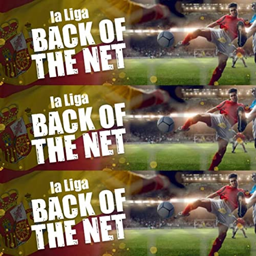 Saturday, February 25: LA Liga Back Of The Net by Unknown