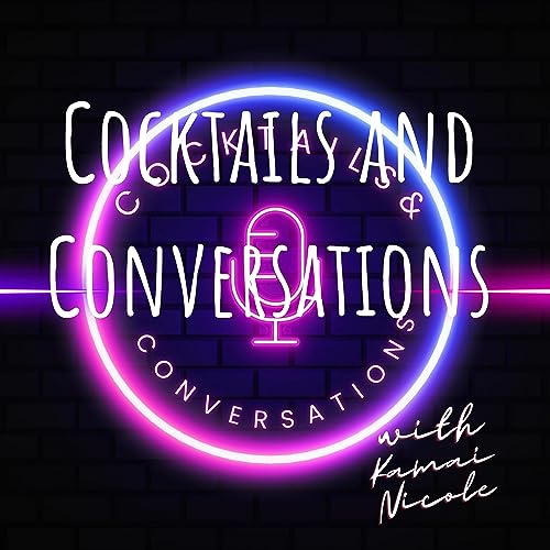 Cocktails and Conversations by Kamai Nicole