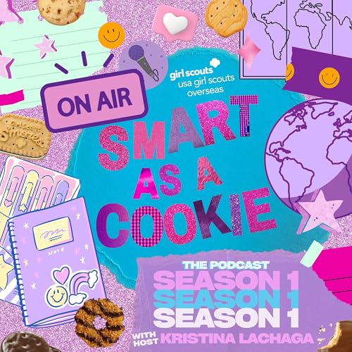 Smart As A Cookie: The Podcast by USA Girl Scouts Overseas & Kristina Lachaga
