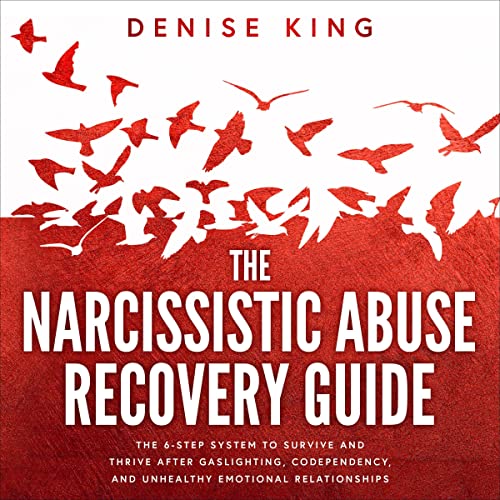 The Narcissistic Abuse Recovery Guide by Denise King