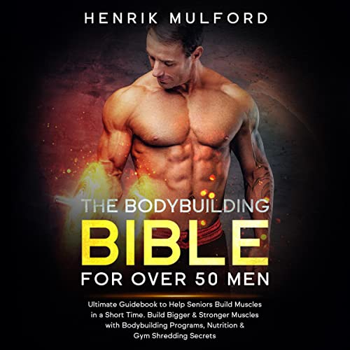 The Bodybuilding Bible for Over 50 Men