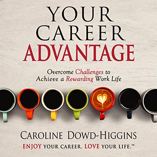 Your Career Advantage by Caroline Dowd-Higgins