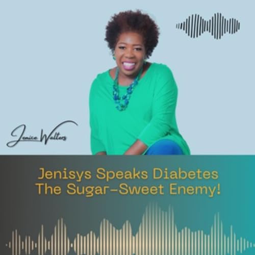 Diabetes: The Sugar-Sweet Enemy! by Jenice Walters 